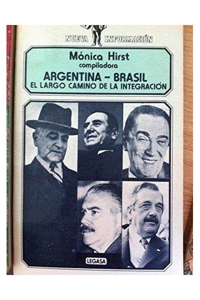 Argentina - Brasil. El Largo Camino de la Integración